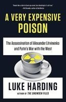 A Very Expensive Poison - The Assassination of Alexander Litvinenko and Putin's War with the West (Paperback) - Luke Harding Photo
