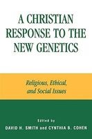 A Christian Response to the New Genetics - Religious, Ethical, and Social Issues (Paperback, New) - David H Smith Photo