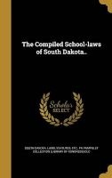 The Compiled School-Laws of South Dakota.. (Hardcover) - Statutes Etc South Dakota Laws Photo