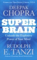 Super Brain - Unleashing the Explosive Power of Your Mind to Maximize Health, Happiness and Spiritual Well-being (Paperback) - Deepak Chopra Photo