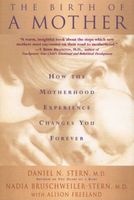 The Birth of a Mother - How the Motherhood Experience Changes You Forever (Paperback) - Daniel N Stern Photo