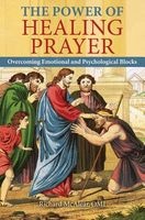 The Power of Healing Prayer - Overcoming Emotional and Psychological Blocks (Paperback) - Richard MC Alear Photo