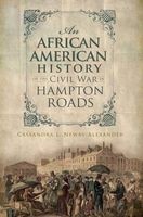 An African American History of the Civil War in Hampton Roads (Paperback) - Cassandra L Newby Alexander Photo