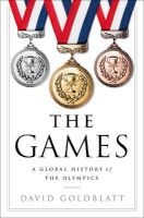 The Games - A Global History of the Olympics (Hardcover) - David Goldblatt Photo