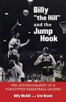 Billy "The Hill" and the Jump Hook - The Autobiography of a Forgotten Basketball Legend (Hardcover, New) - Billy McGill Photo