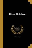 Hebrew Mythology; (Paperback) - Milton Woolley Photo
