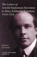 The Letters of  to Mary Katherine Rowntree, 1910-1918 (Hardcover) - Arnold Stephenson Rowntree Photo