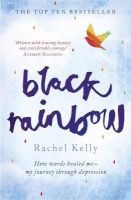 Black Rainbow - How Words Healed Me: My Journey Through Depression (Paperback) - Rachel Kelly Photo