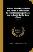 Kinne's Pleading, Practice and Forms in Actions and Special Proceedings at Law and in Equity in the State of Iowa; Volume 2 (Hardcover) - L G La Vega George 1846 1906 Kinne Photo