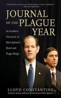 Journal of the Plague Year - An Insider's Chronicle of Eliot Spitzer's Short and Tragic Reign (Paperback) - Lloyd Constantine Photo