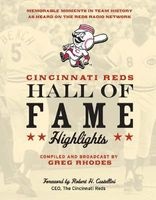Cincinnati Reds Hall of Fame Highlights - Memorable Moments in Team History as Heard on the Reds Radio Network (Paperback) - Greg Rhodes Photo