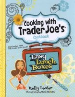 Easy Lunch Boxes: Cooking with Trader Joe's Cookbook (Hardcover) - Kelly Lester Photo
