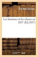 Les Hommes Et Les Choses En 1857 (French, Paperback) - Carriere E a Photo