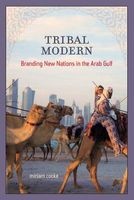 Tribal Modern - Branding New Nations in the Arab Gulf (Paperback) - Miriam G Cooke Photo
