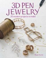 3D Pen Jewelry - 20 Jewelry Projects to Make with Your 3D Pen (Paperback) - Rayan Turner Photo