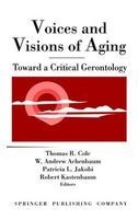 Voices and Visions of Aging - Toward a Critical Gerontology (Hardcover, New) - W Andrew Achenbaum Photo
