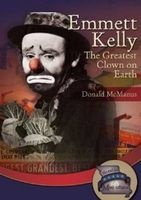 Emmett Kelly - The Greatest Clown on Earth (Hardcover) - Donald P McManus Photo