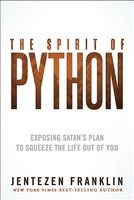 The Spirit Of Python - Exposing Satan's Plan to Squeeze the Life Out of You (Paperback) - Jentezen Franklin Photo