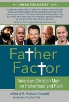 Father Factor - American Christian Men on Fatherhood and Faith (Paperback) - R Anderson Campbell Photo