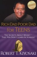 Rich Dad Poor Dad for Teens - The Secrets About Money--That You Don't Learn in School! (Paperback, Plata Publishin) - Robert T Kiyosaki Photo