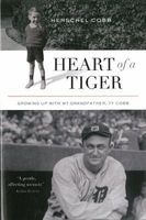 Heart of a Tiger - Growing Up with My Grandfather, Ty Cobb (Hardcover, New) - Herschel Cobb Photo
