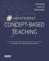 Mastering Concept-Based Teaching - A Guide for Nurse Educators (Paperback) - Jean Foret Giddens Photo