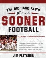 The Die-Hard Fan's Guide to Sooner Football (Paperback) - Jim Fletcher Photo