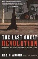 The Last Great Revolution - Turmoil and Transformation in Iran (Paperback, Vintage Books ed) - Robin B Wright Photo