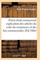 Precis de Droit Commercial Articles Du Code Du Commerce Et Des Lois Commerciales (French, Paperback) - Pradier Fodere P Photo