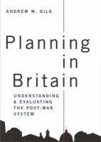 Planning in Britain - Understanding and Evaluating the Post-War System (Paperback) - Andrew W Gilg Photo