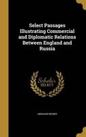Select Passages Illustrating Commercial and Diplomatic Relations Between England and Russia (Hardcover) - Abraham Weiner Photo