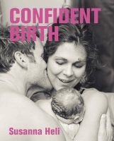 Confident Birth (Paperback) - Susanna Heli Photo