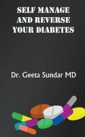Self Manage and Reverse Your Diabetes (Paperback) - Dr Geeta Sundar Photo