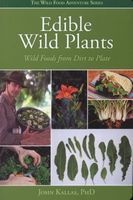Wild Food from Dirt to Plate - A Forager's Guide to Edible Wild Plants (Paperback) - John Kallas Photo
