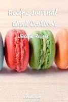 Macaron - Recipe Journal Blank Cookbook Recipes & Notes (Paperback) - T Jessica Photo