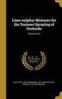 Lime-Sulphur Mixtures for the Summer Spraying of Orchards; Volume No.27 (Hardcover) - W M William Moore 1873 Scott Photo