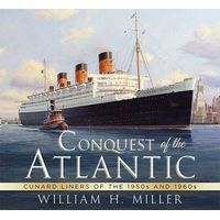 Conquest of the Atlantic - Cunard Liners of the 1950s and 1960s (Paperback) - William H Miller Photo