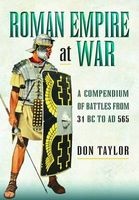 Roman Empire at War - A Compendium of Roman Battles from 31 B.C. to A.D. 565 (Hardcover) - Don Taylor Photo