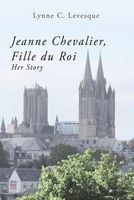 Jeanne Chevalier, Fille Du Roi - Her Story (Paperback) - Lynne C Levesque Ed D Photo