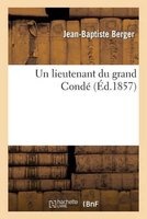 Un Lieutenant Du Grand Conde (French, Paperback) - Berger J B Photo
