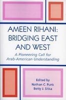 Ameen Rihani: Bridging East and West - A Pioneering Call for Arab-American Understanding (Paperback, New) - Nathan C Funk Photo