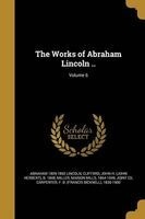 The Works of Abraham Lincoln ..; Volume 6 (Paperback) - Abraham 1809 1865 Lincoln Photo
