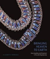 Bringing Heaven to Earth: Silver Jewellery and Ornament in the Late Qing Dynasty (Paperback) - Elizabeth Herridge Photo
