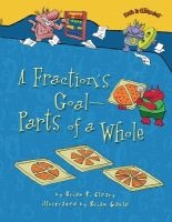 A Fraction's Goal - Parts of a Whole (Paperback) - Brian P Cleary Photo