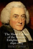 The Moral Culture of the Scottish Enlightenment - 1690--1805 (Hardcover) - Thomas Ahnert Photo
