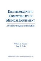 Electromagnetic Compatibility in Medical Equipment - A Guide for Designers and Installers (Hardcover, illustrated edition) - William D Kimmel Photo