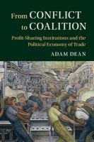 From Conflict to Coalition - Profit-Sharing Institutions and the Political Economy of Trade (Hardcover) - Adam Dean Photo