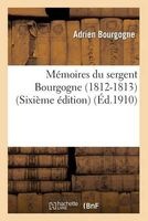 Memoires Du Sergent Bourgogne (1812-1813) (Sixieme Edition) (French, Paperback) - Bourgogne A Photo