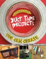 Incredible Duct Tape Projects You Can Create (Hardcover) - Marne Ventura Photo