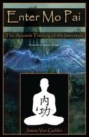 Enter Mo Pai - The Ancient Training of the Immortals (Paperback) - MR James Van Gelder Photo